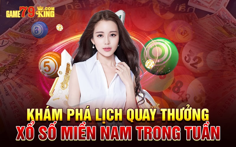 Khám phá lịch quay thưởng xổ số miền Nam trong tuần