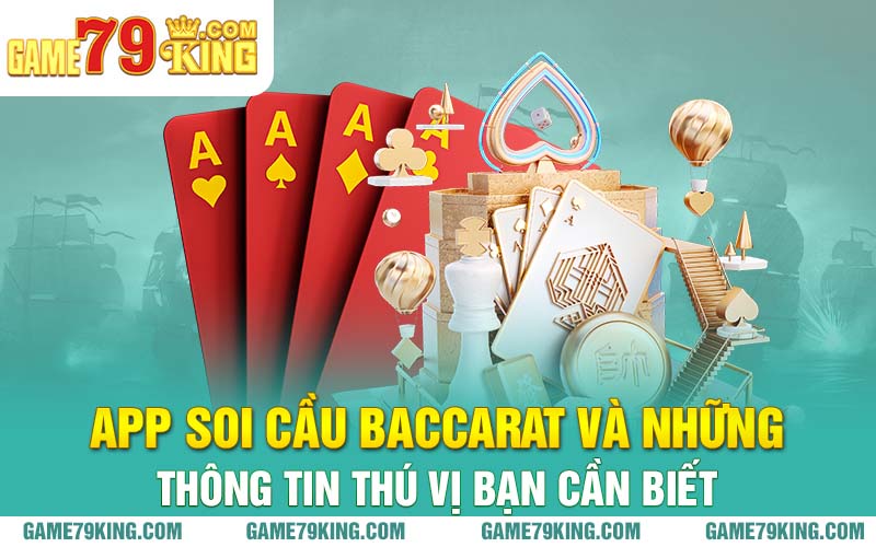 App Soi Cầu Baccarat Và Những Thông Tin Thú Vị Bạn Cần Biết